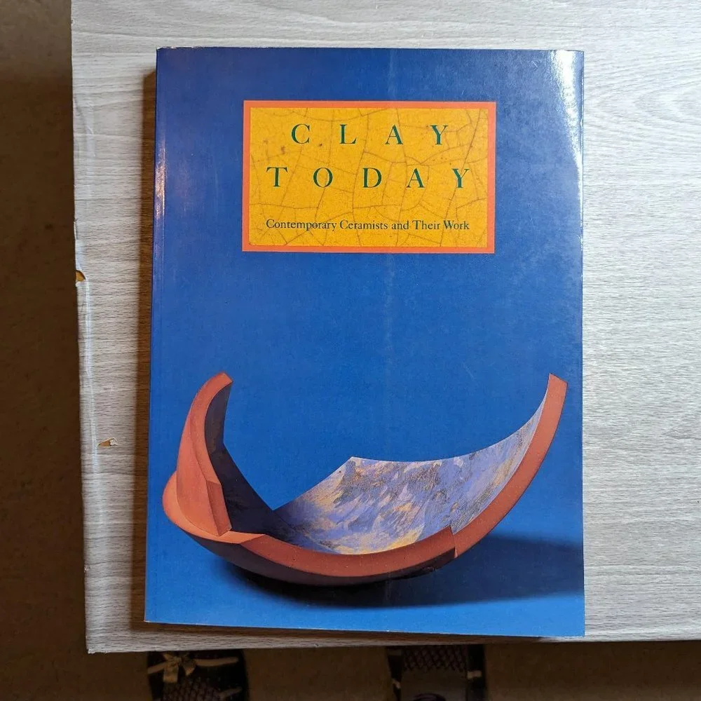 Clay Today Contemporary Ceramists and Their Work Paperback Oversized Book